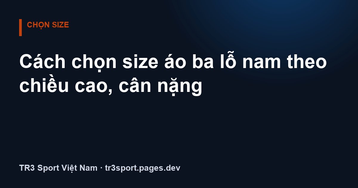 Cách chọn size áo ba lỗ nam theo chiều cao, cân nặng